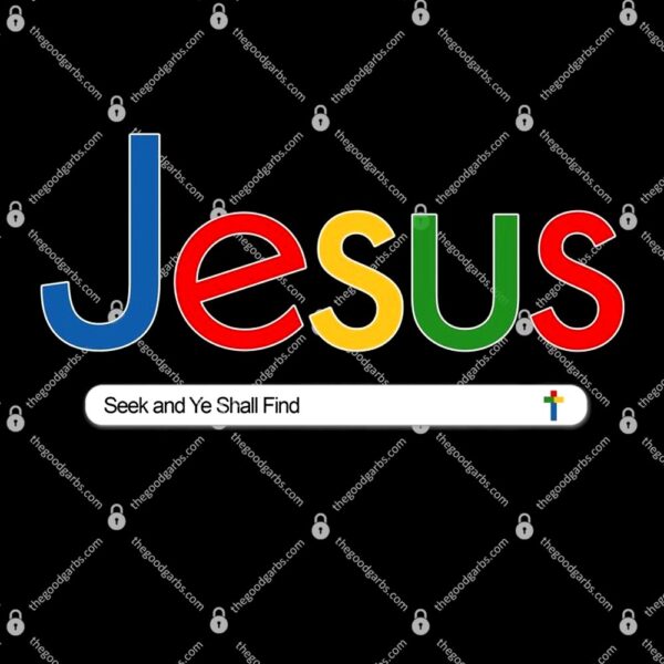 Search Jesus Seek And Ye Shall Find T-Shirt
