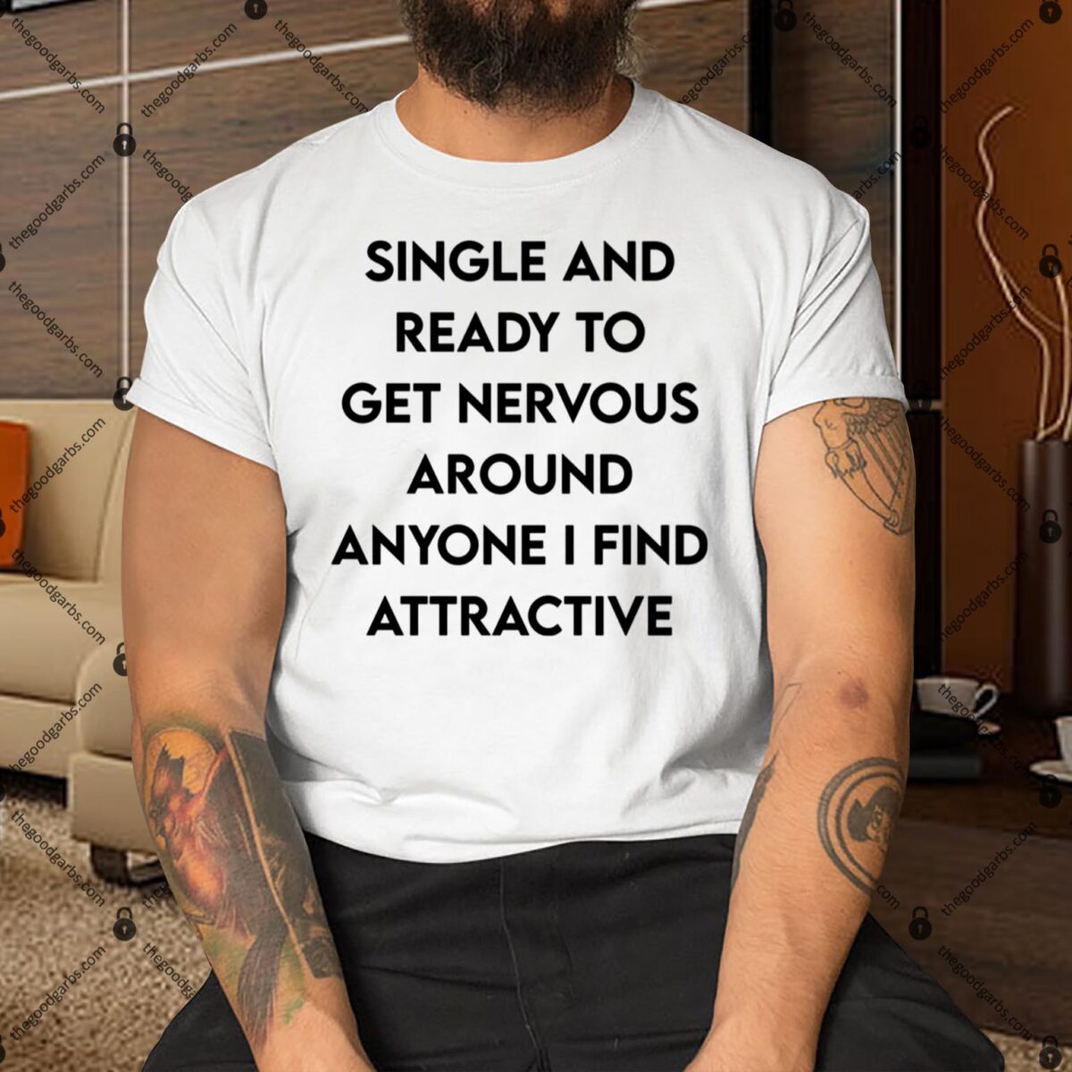 Single And Ready To Get Nervous Around Anyone I Find Attractive Shirt