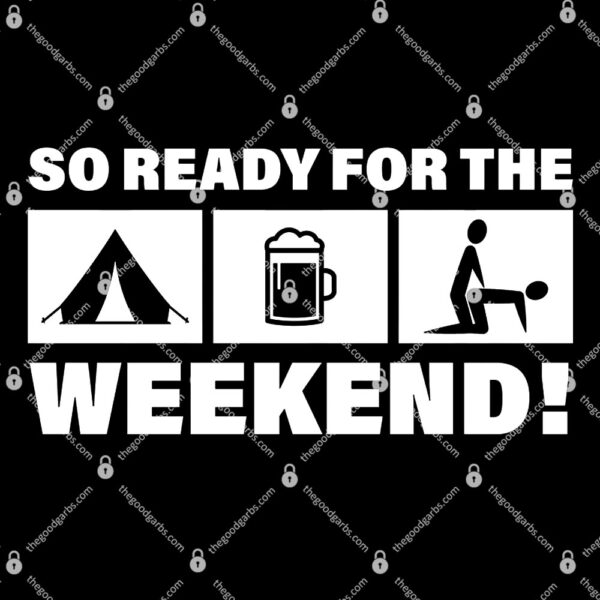 So Ready For The Weekend Camping Beer T-Shirt