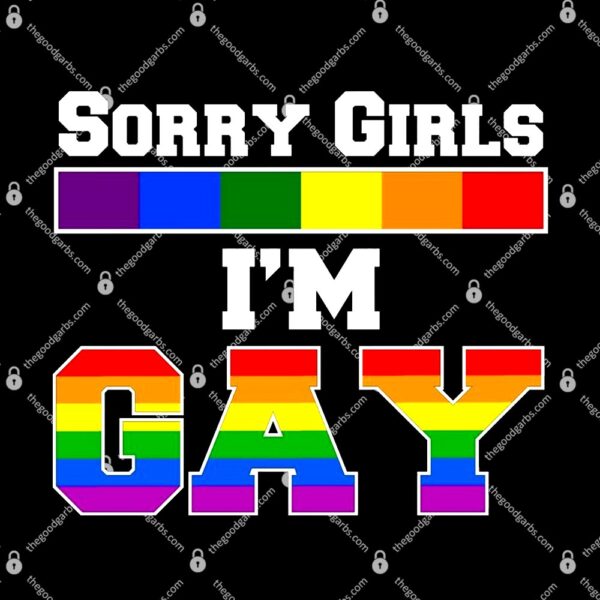 Sorry Girls I'm Gay T-Shirt