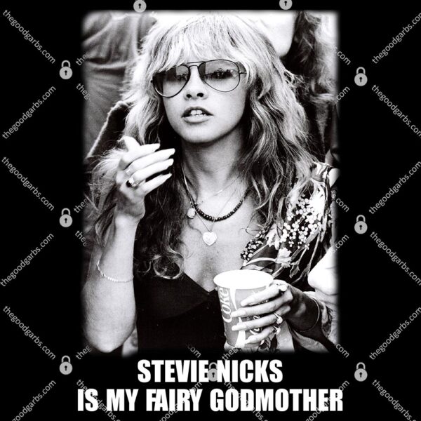 Stevie Nicks Is My Fairy Godmother T-Shirt