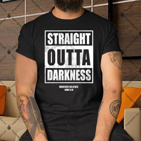 Straight Outta Darkness Shirt