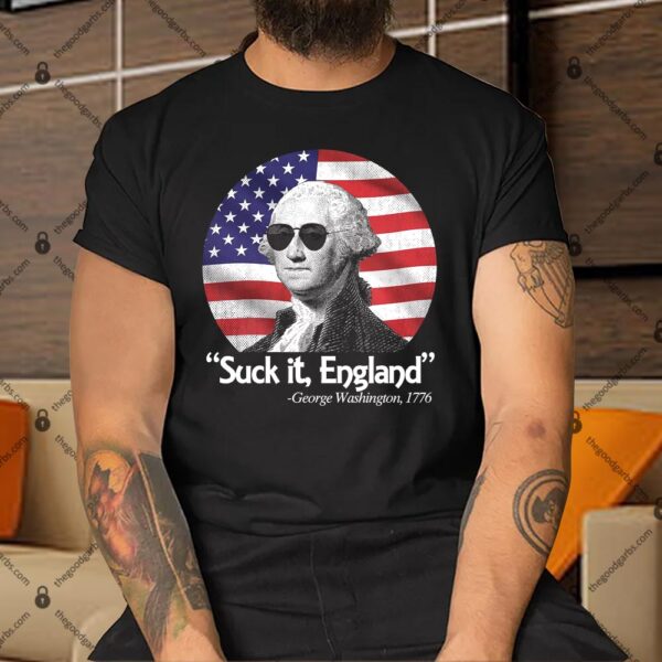 Suck It England Funny 4th Of July George Washington 1776 Shirt