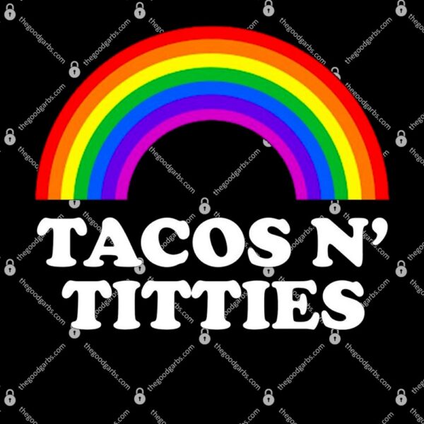 Tacos N Titties LGBT Rainbow Gay Pride T-Shirt