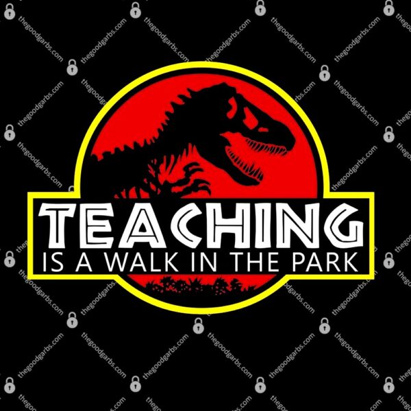 Teaching Is A Walk In The Park T-Shirt