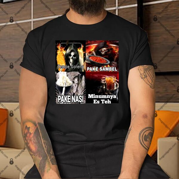 Tempe Goreng Pake Sambel Shirt