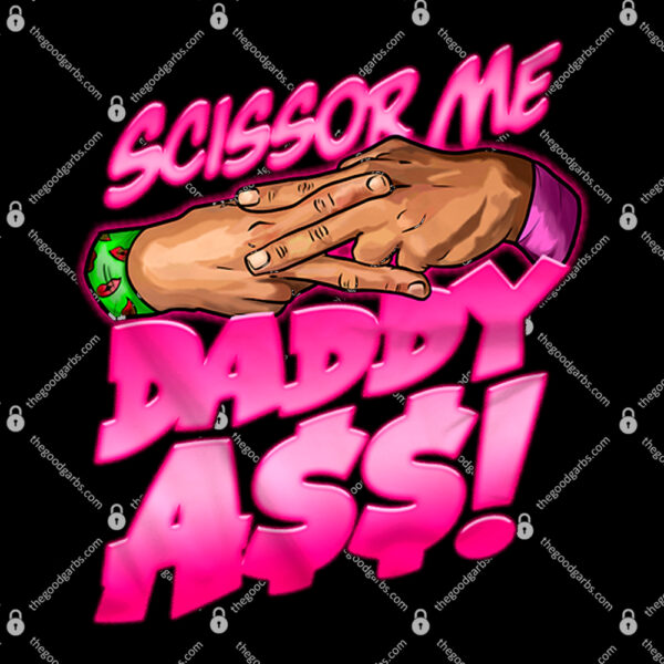 The Acclaimed Scissor Me Daddy Ass T-Shirt