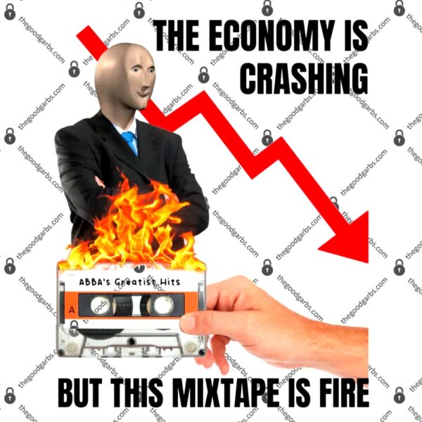 The Economy is Crashing But This Mixtape is Fire T-Shirt