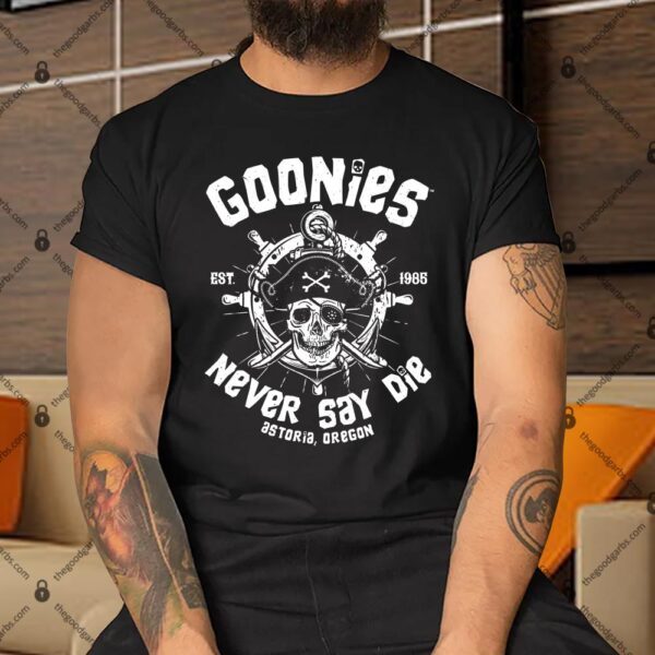 The Goonies Never Say Die Shirt