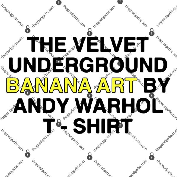 The Velvet Underground Banana Art By Andy Warhol T-Shirt