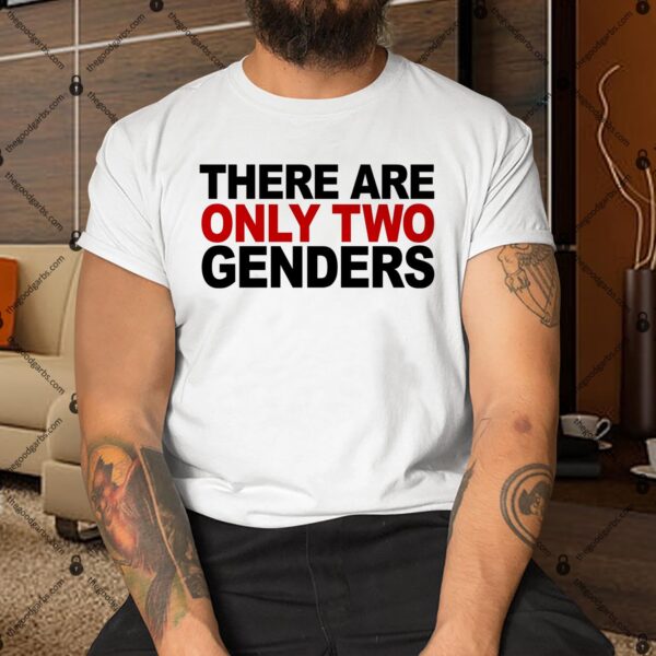 There Are Only Two Genders For Men Women Shirt