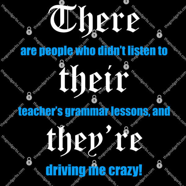 There Are People Who Didn't Listen To Their Teachers Grammar Shirt