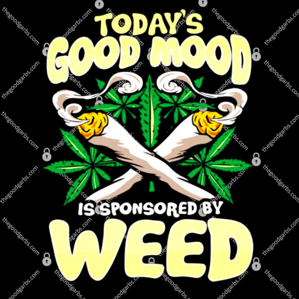 Today’s Good Mood Is Sponsored By Weed T-Shirt