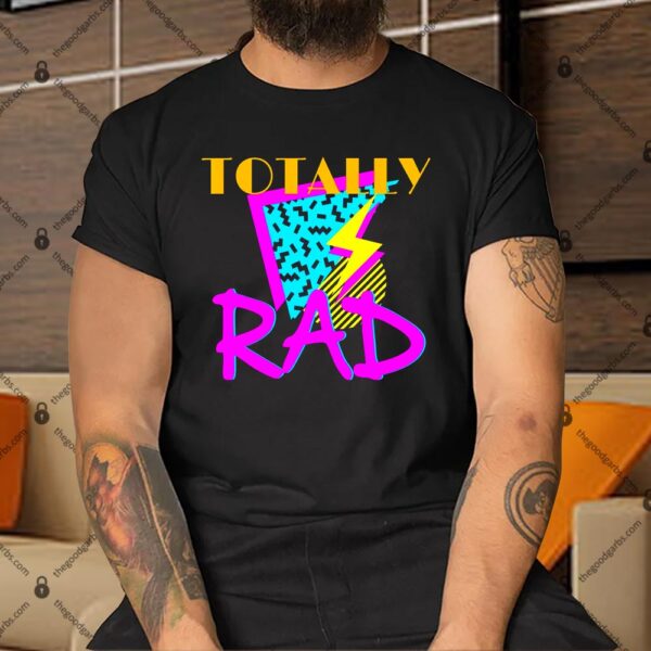 Totally Rad Retro 90's Shirt