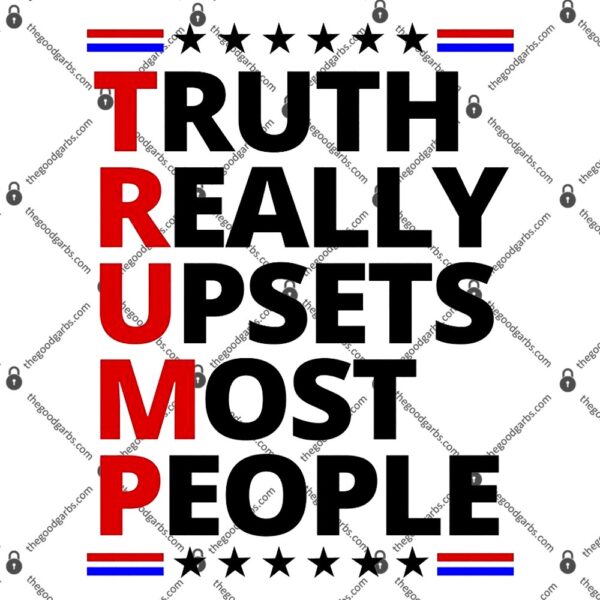 Trump Really Upsets Most People Political T-Shirt