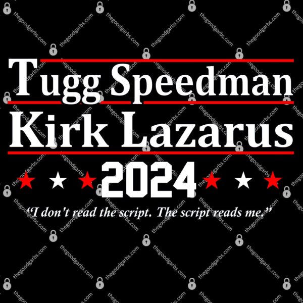 Tugg Speedman Kirk Lazarus 2024 Election T-Shirt