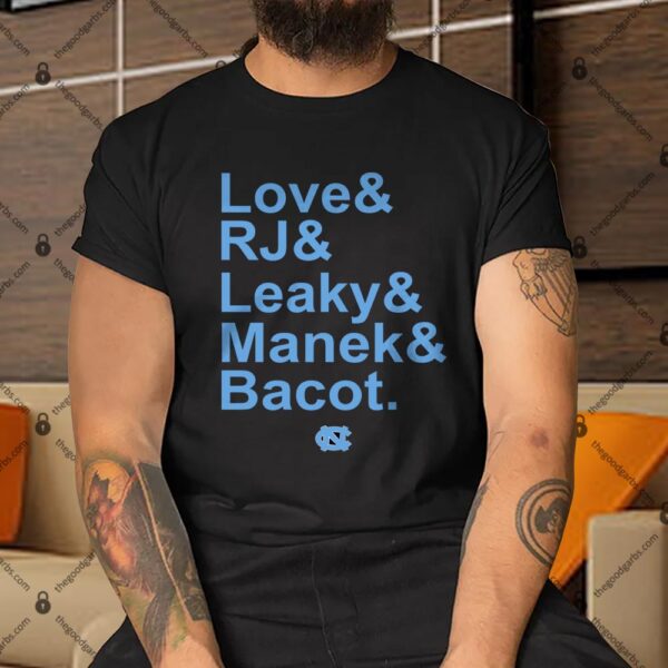 Unc Basketball Love & Rj & Leaky & Manek & Bacot Shirt