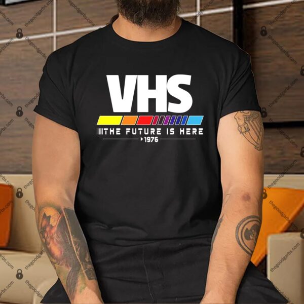 VHS 1976 The Future Is Now Shirt