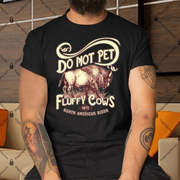 Vintage Do Not Pet The Fluffy Cows Shirt