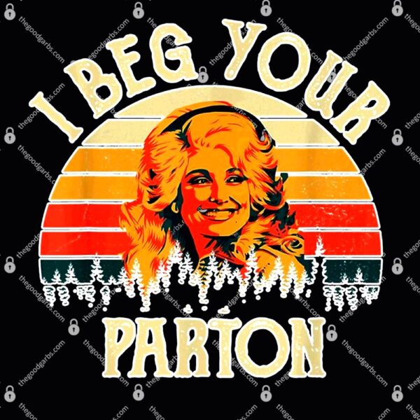 Vintage I Beg Your Parton Funny T-Shirt