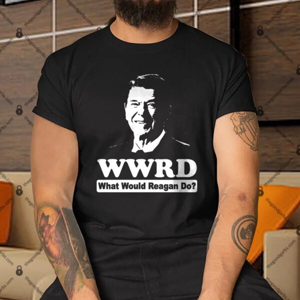 What Would Ronald Reagan Do Shirt