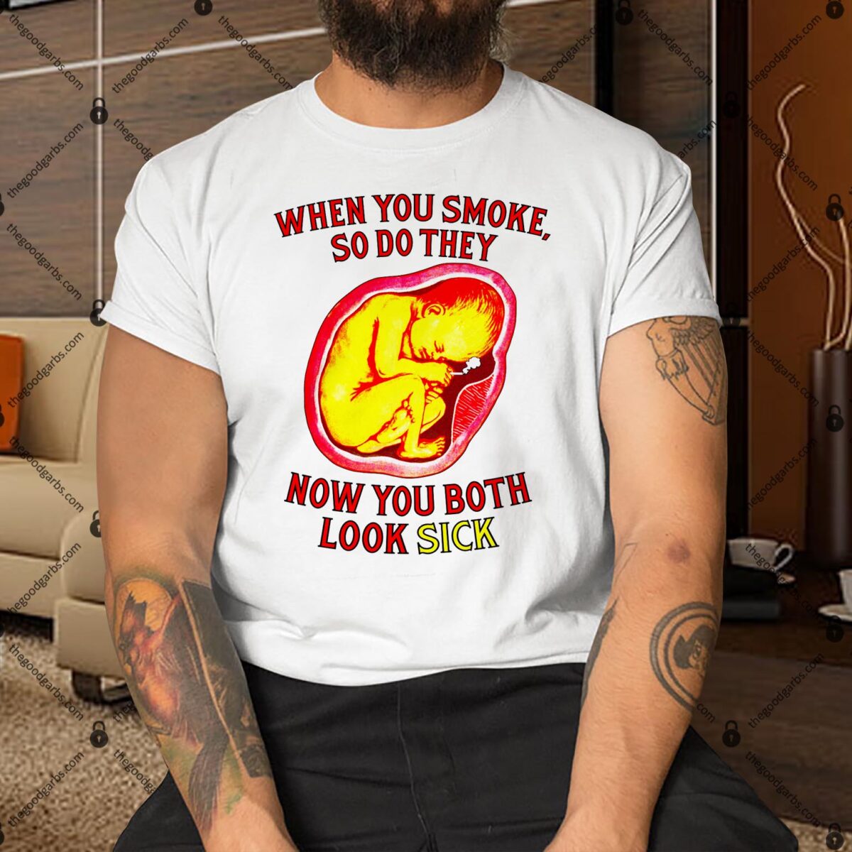 When You Smoke So Do They Now You Both Look Sick Shirt