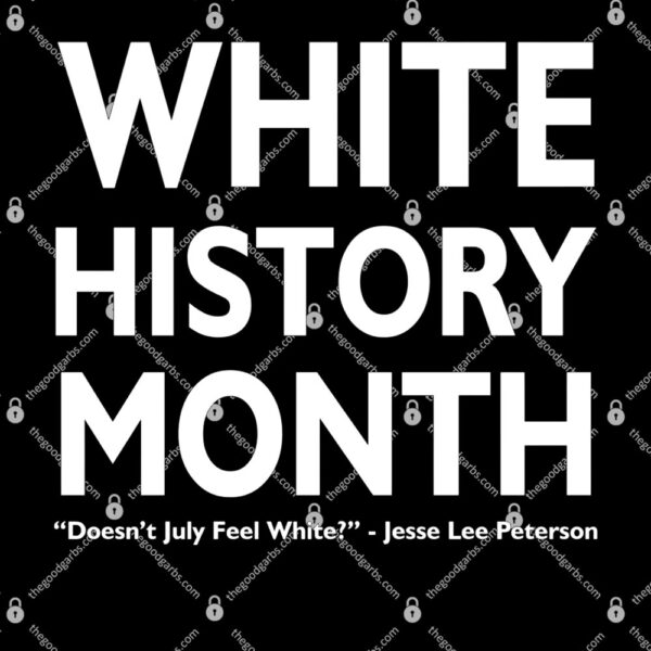 White History Month Doesn't July Feel White T-Shirt