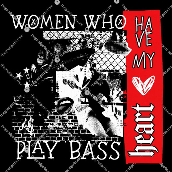 Women Who Play Bass Have My Heart T-Shirt