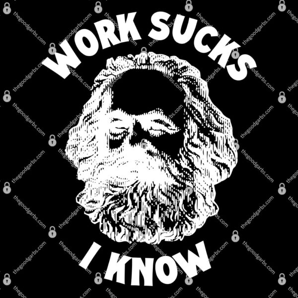 Work Sucks I Know T-Shirt