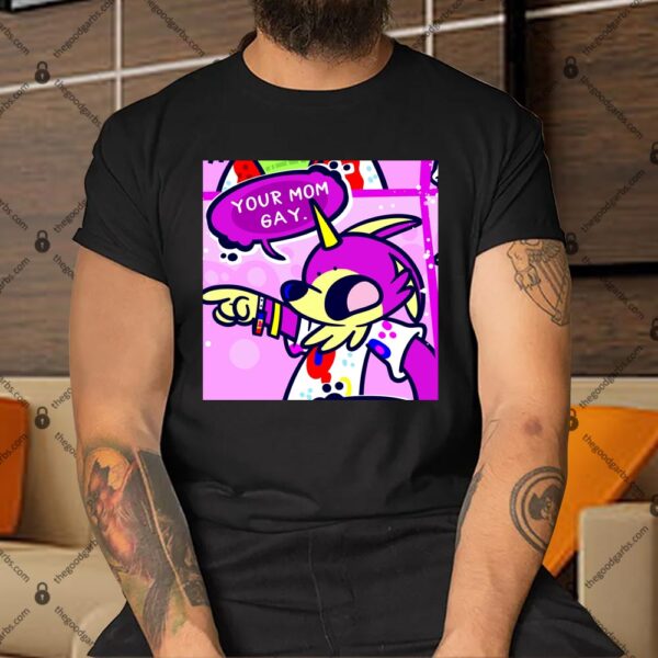 Your Mom Gay Shirt