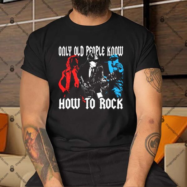 AC-DC Only Old People Know How To Rock Shirt