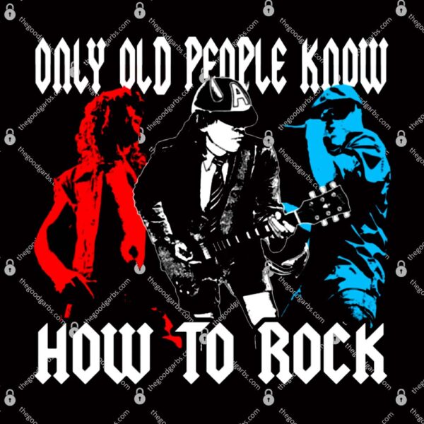 AC-DC Only Old People Know How To Rock T-Shirt