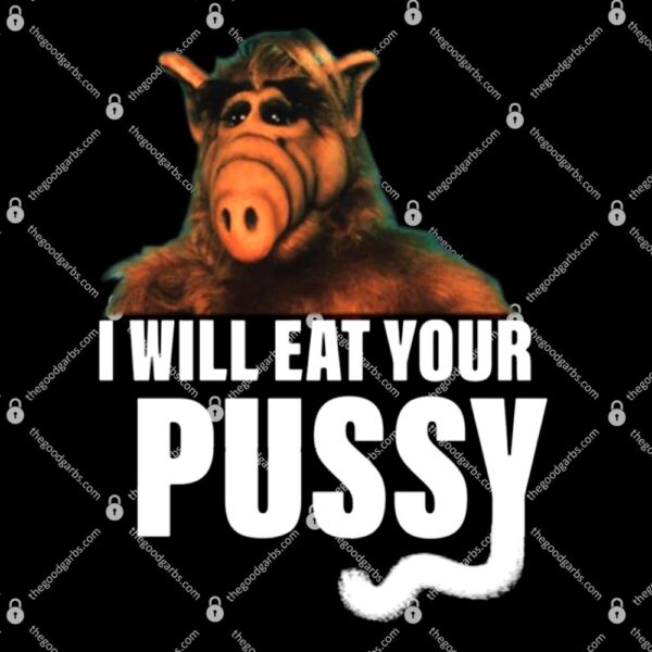 ALF I Will Eat Your Pussy T-Shirt