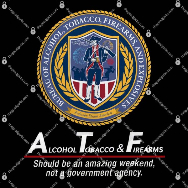 Alcohol Tobacco and Firearms Amazing Weekend T-Shirt