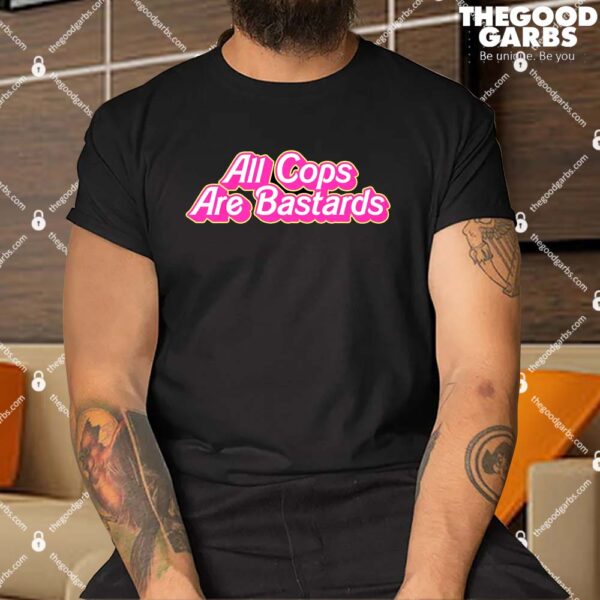 All Cops Are Bastards Shirt