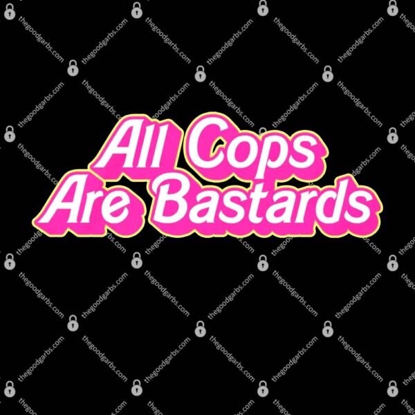 All Cops Are Bastards T-Shirt