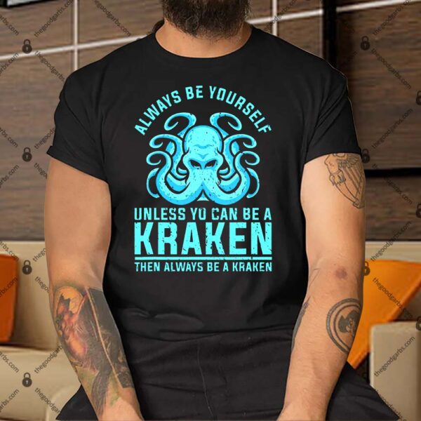 Always Be A Kraken Funny Crypto Shirt