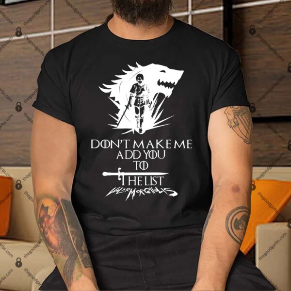 Arya Stark Don't Make Me Add You To The List Shirt