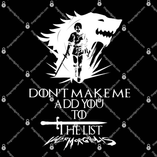 Arya Stark Don't Make Me Add You To The List T-Shirt