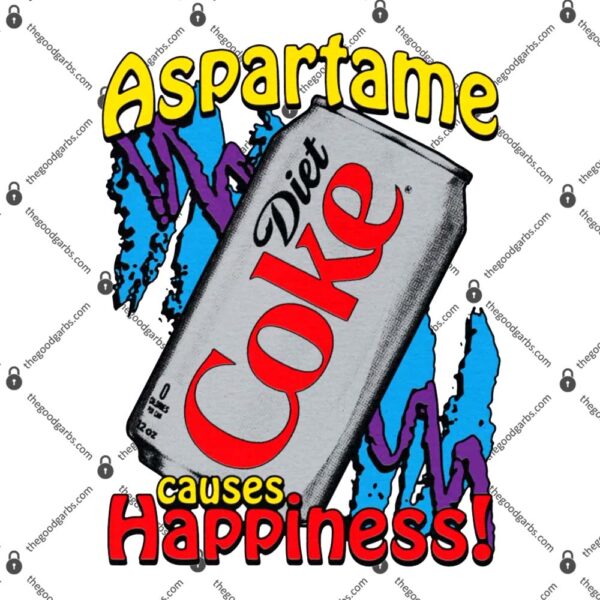 Aspartame Causes Happiness T-Shirt