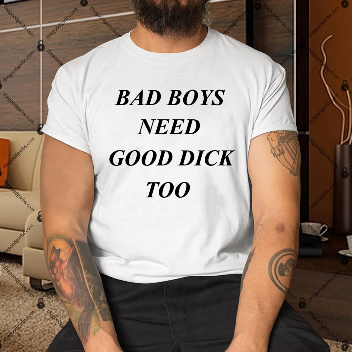 Bad Boys Need Good Dick Too Shirt