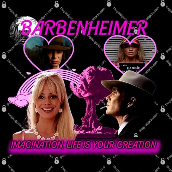 Barbenheimer Imagination Life Is Your Creation T-Shirt
