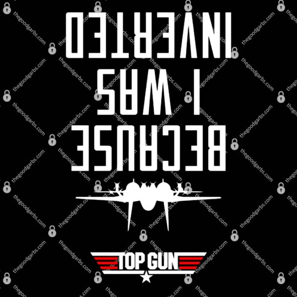 Because I Was Inverted Maverick T-Shirt