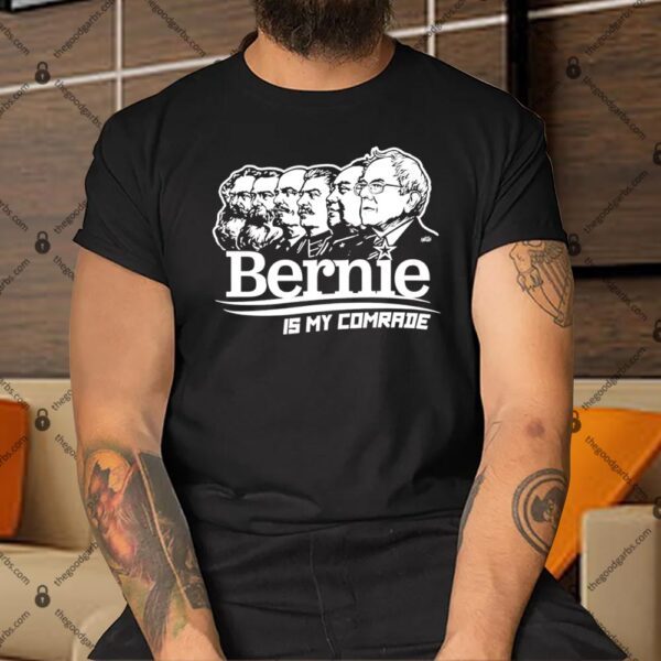 Bernie Sanders Is My Comrade Shirt