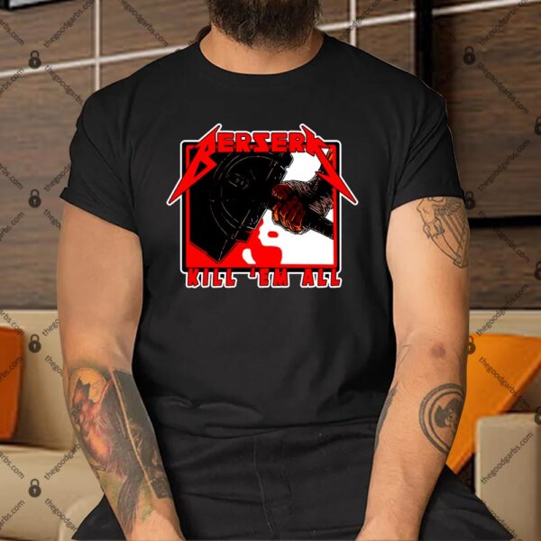 Berserk Kill Em All Shirt