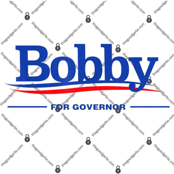 Bobby For Governor T-Shirt