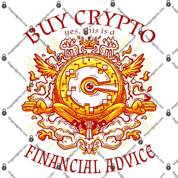 Buy Crypto Yes This Is A Financial Advice T-Shirt