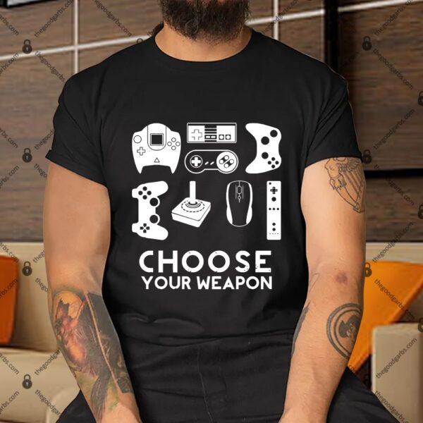 Choose Your Weapon Gamer Shirt