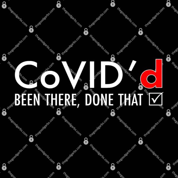 CoVID'd Been There Done That T-Shirt