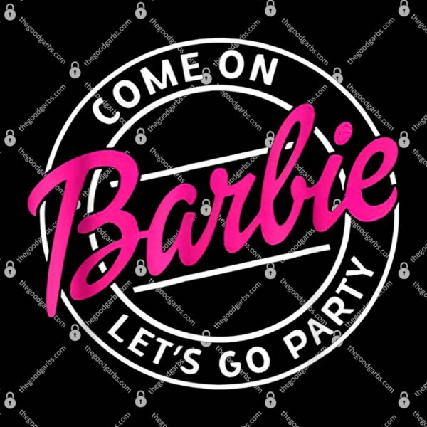 Come On Barbie Let's Go Party T-Shirt